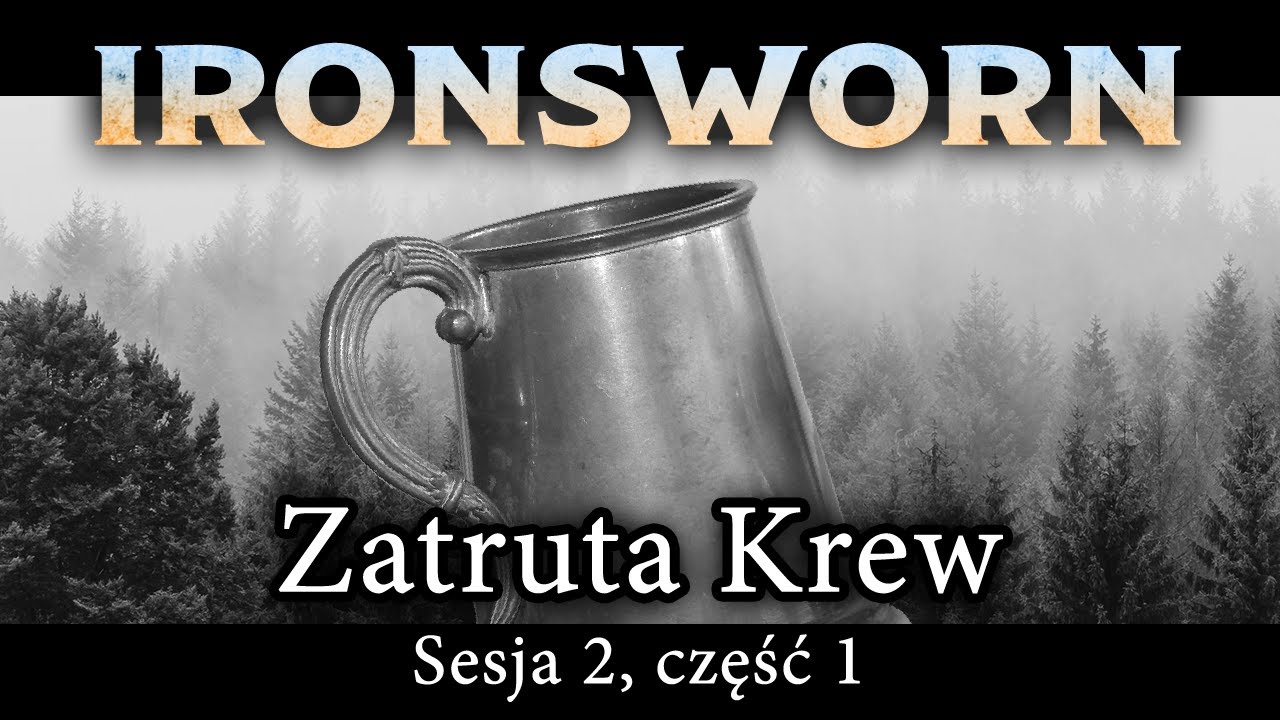 Ironsworn: Zatruta Krew | Sesja 2 (część 1/2)