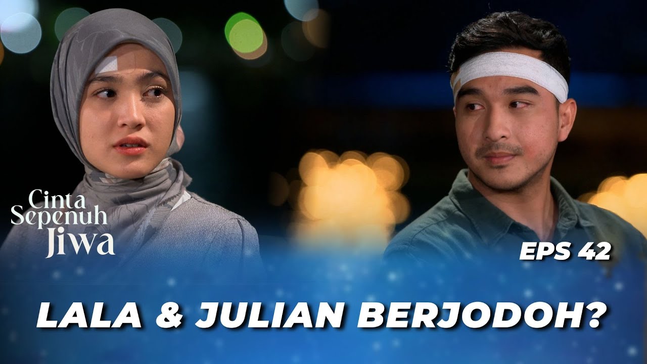 JULIAN MAKIN LENGKET SAMA LALA⁉️ - CINTA SEPENUH JIWA EPS 42