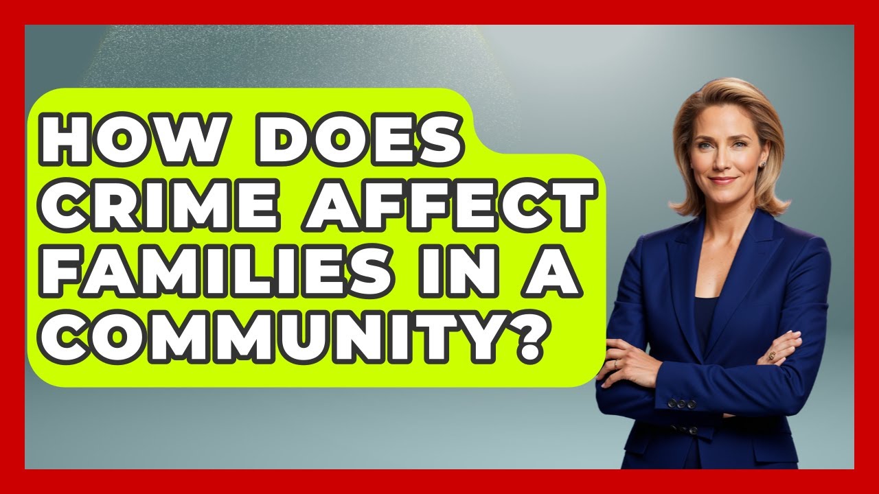 How Does Crime Affect Families In A Community? - The Right Politics