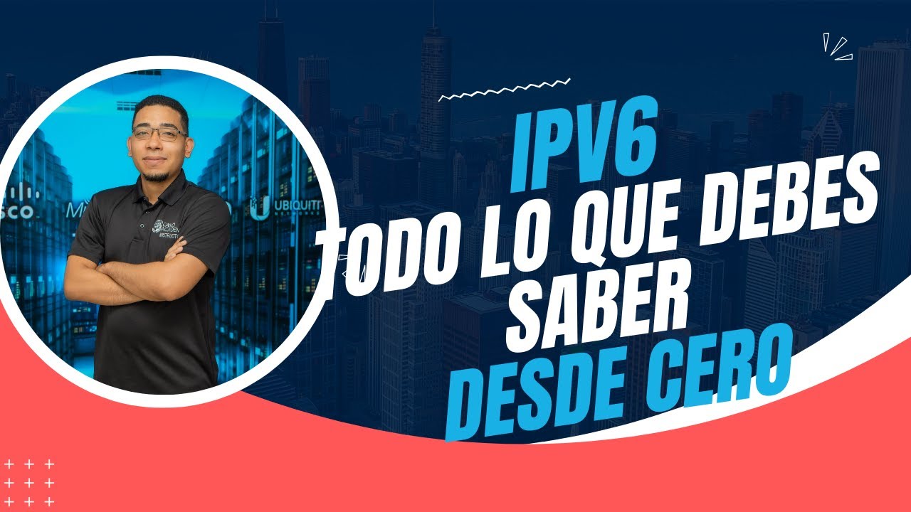 IPV6 Todo lo que debes saber desde cero