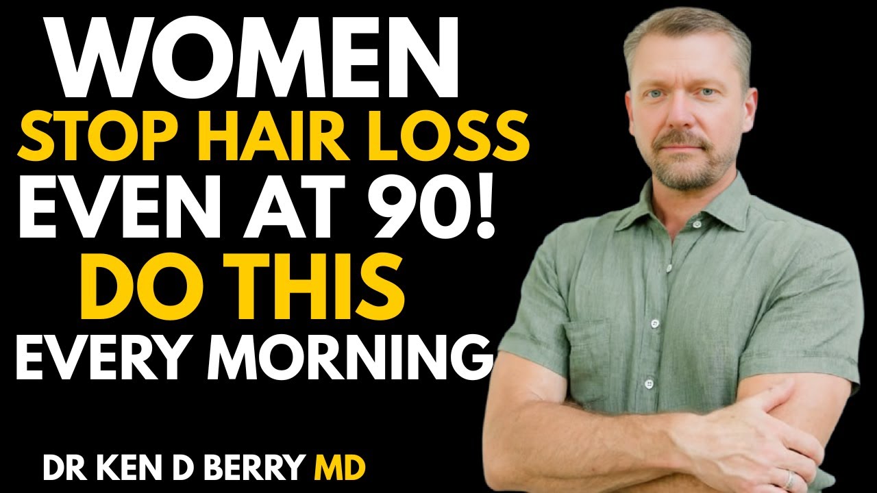 Women 60+  30‑Second Morning Habit That Stops Hair Loss!   Dr Ken D Berry
