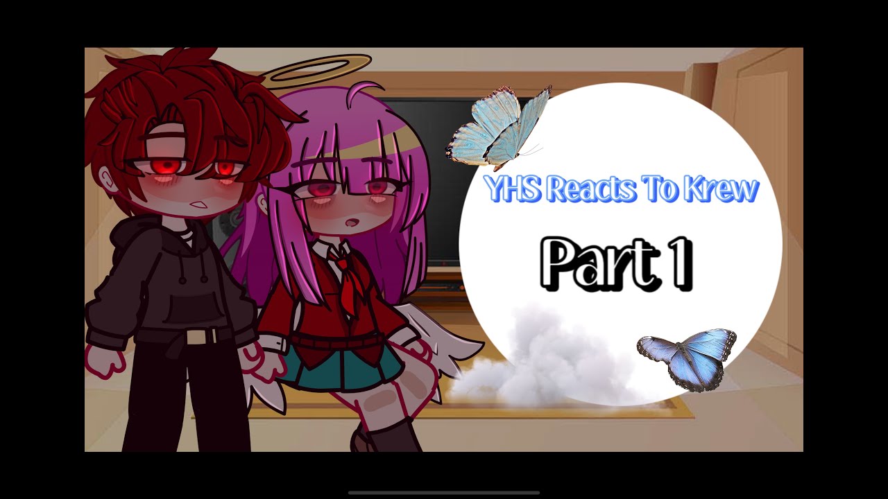 YHS Reacts To Krew! || Part 1 || First Reaction Video ||