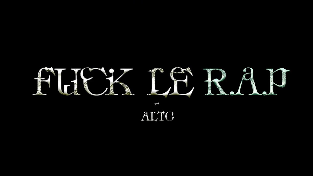 ALTO  - F*ck le R.A.P (Clip Officiel)