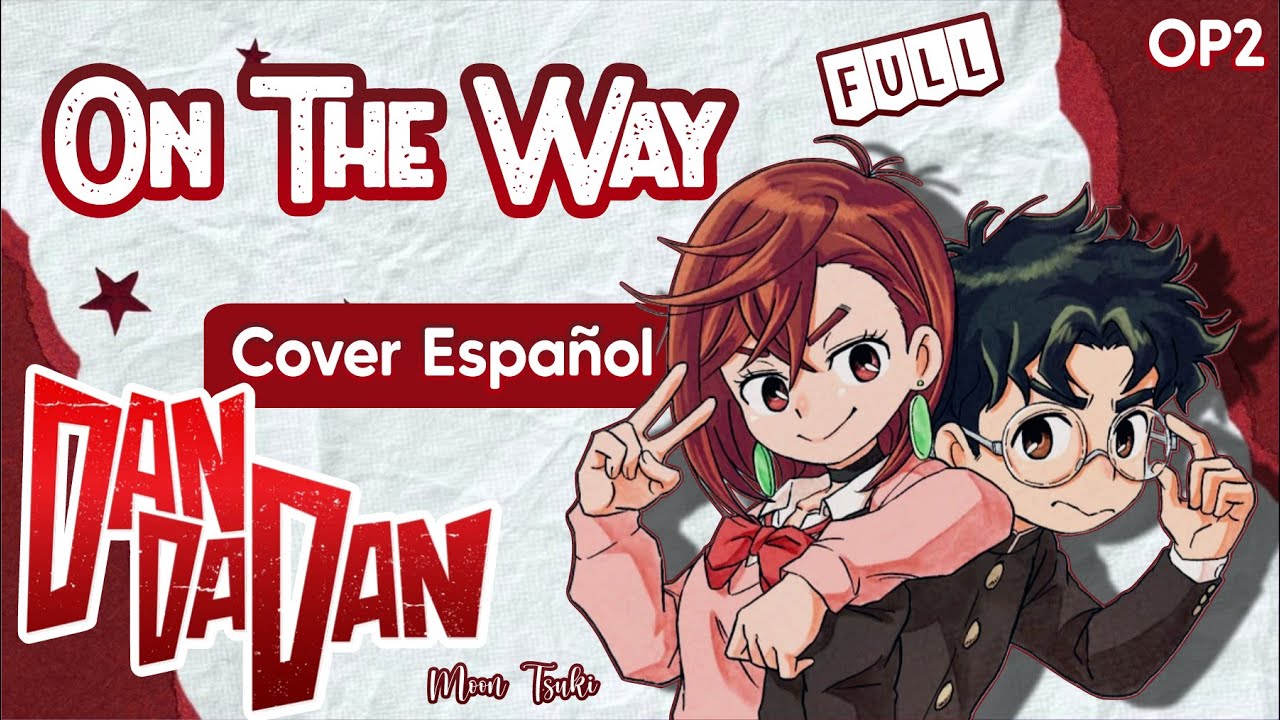 On The Way / DANDADAN OP2 Cover FULL Español Latino / ダンダダン/ AiNA THE END / Spanish Version/革命道中