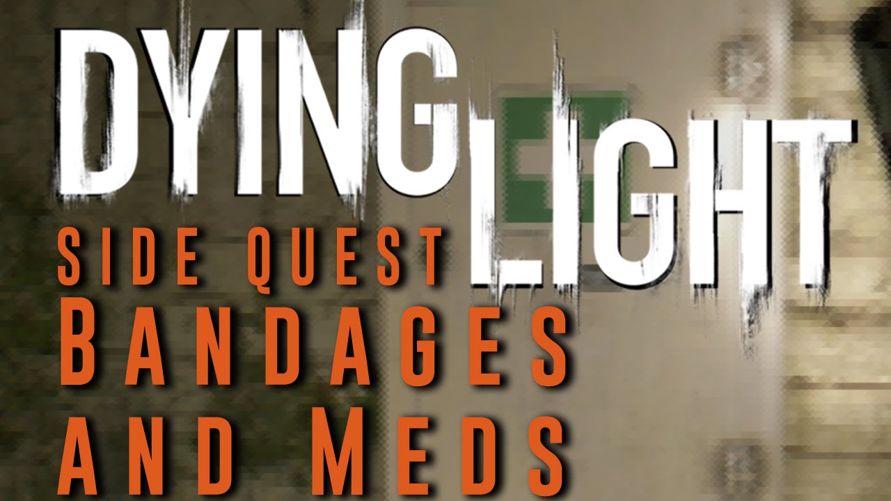 Dying Light - Bandages and Meds - Side Quest Gameplay Walkthrough