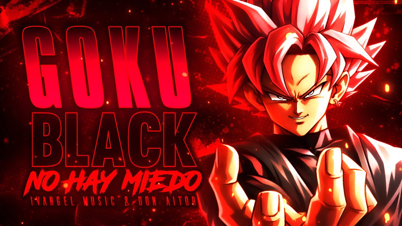 Goku Black AMV No Hay Miedo - Don Aitor, Ivangel Music @Don_Aitor @IvangelMusicOficial
