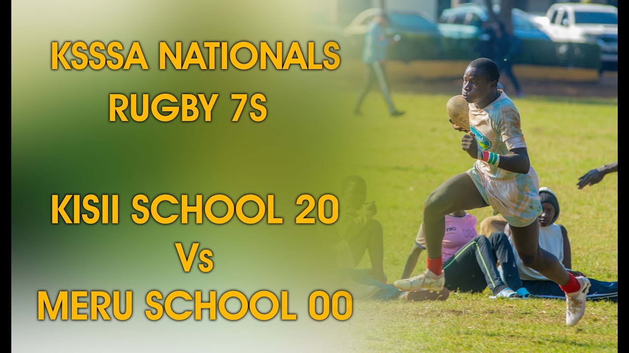 KSSSA NATIONAL 7S QUARTERS KISII SCHOOL  Vs MERU SCHOOL