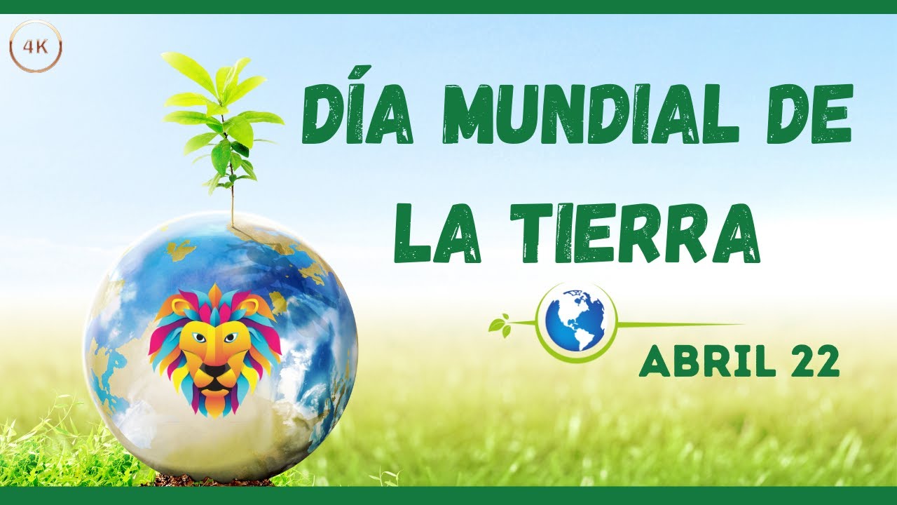 Dia de la TIERRA 22 de Abril
