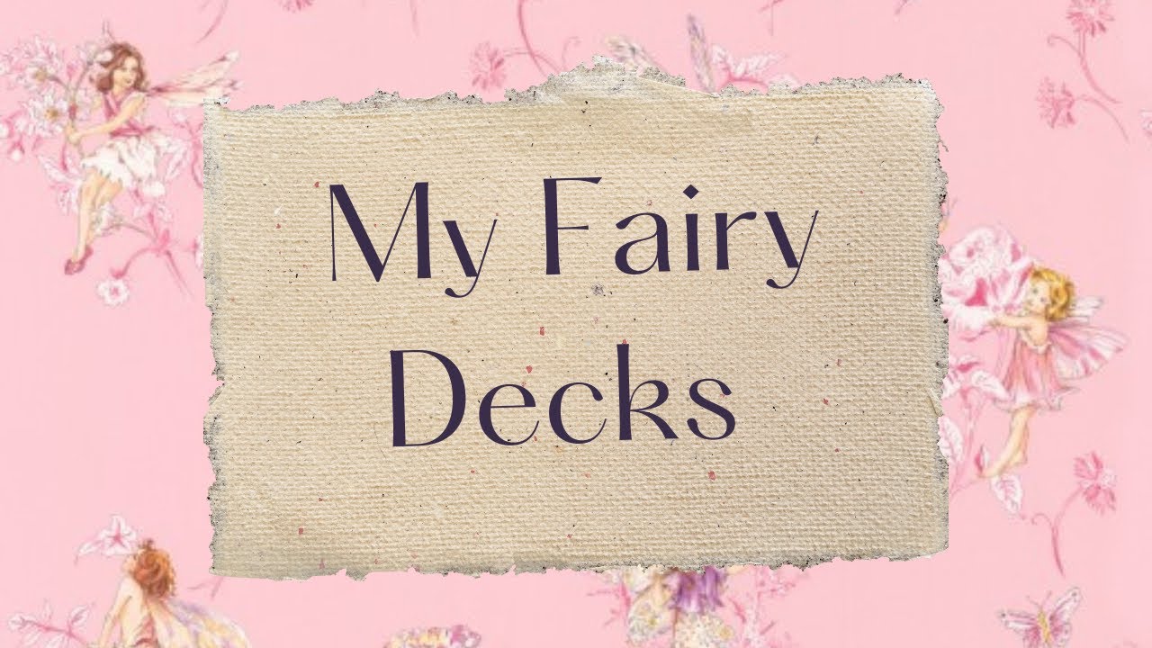 My Fairy Decks!
