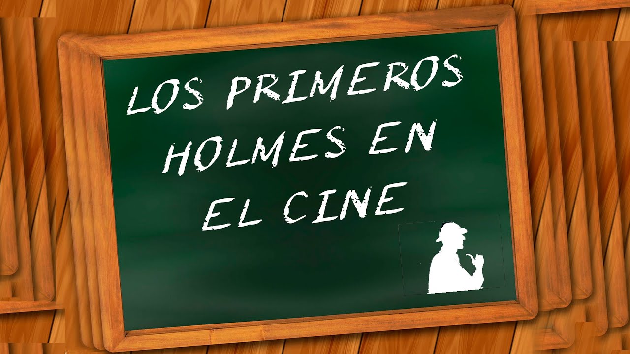 DE LA PLUMA A LA PANTALLA SHERLOCK HOLMES LOS PRIMEROS HOLMES