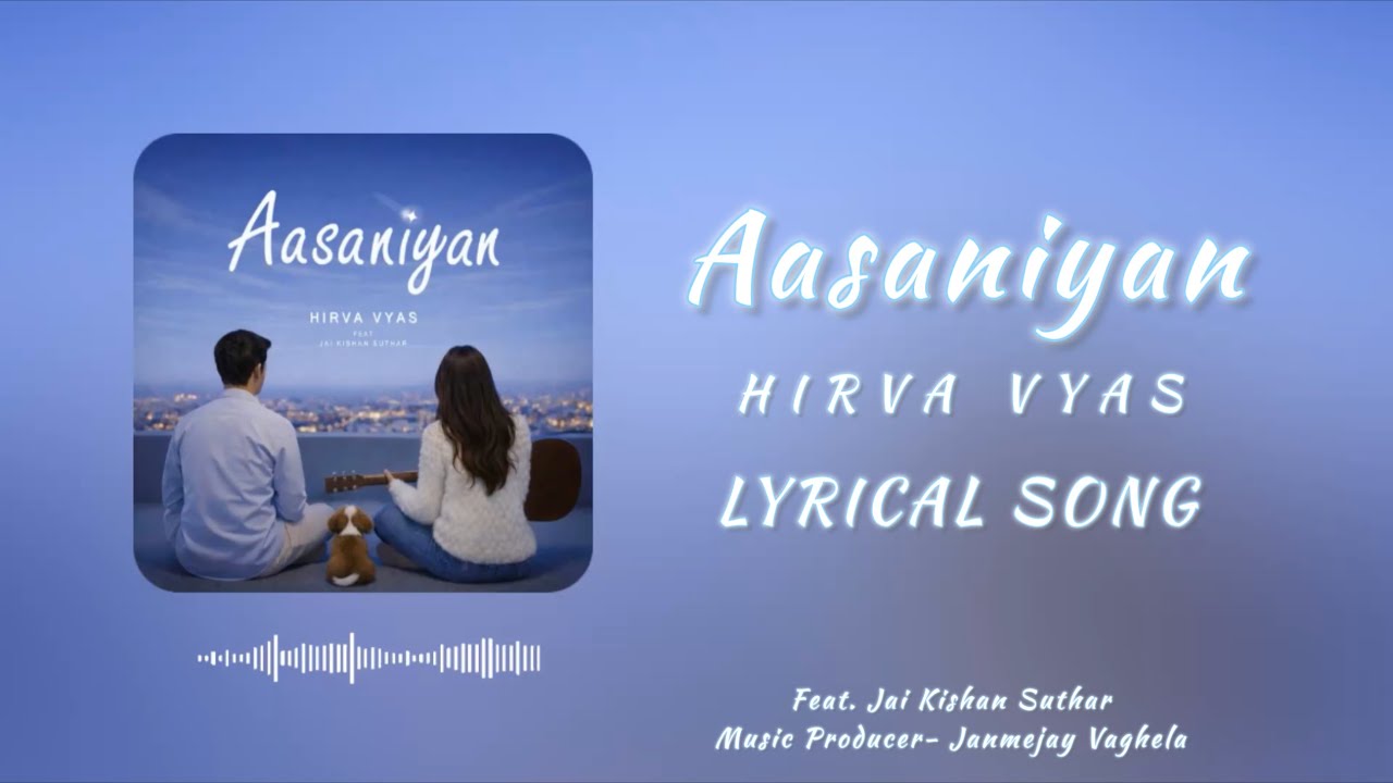 AASANIYAN | Hirva Vyas | Original | Lyrical | 