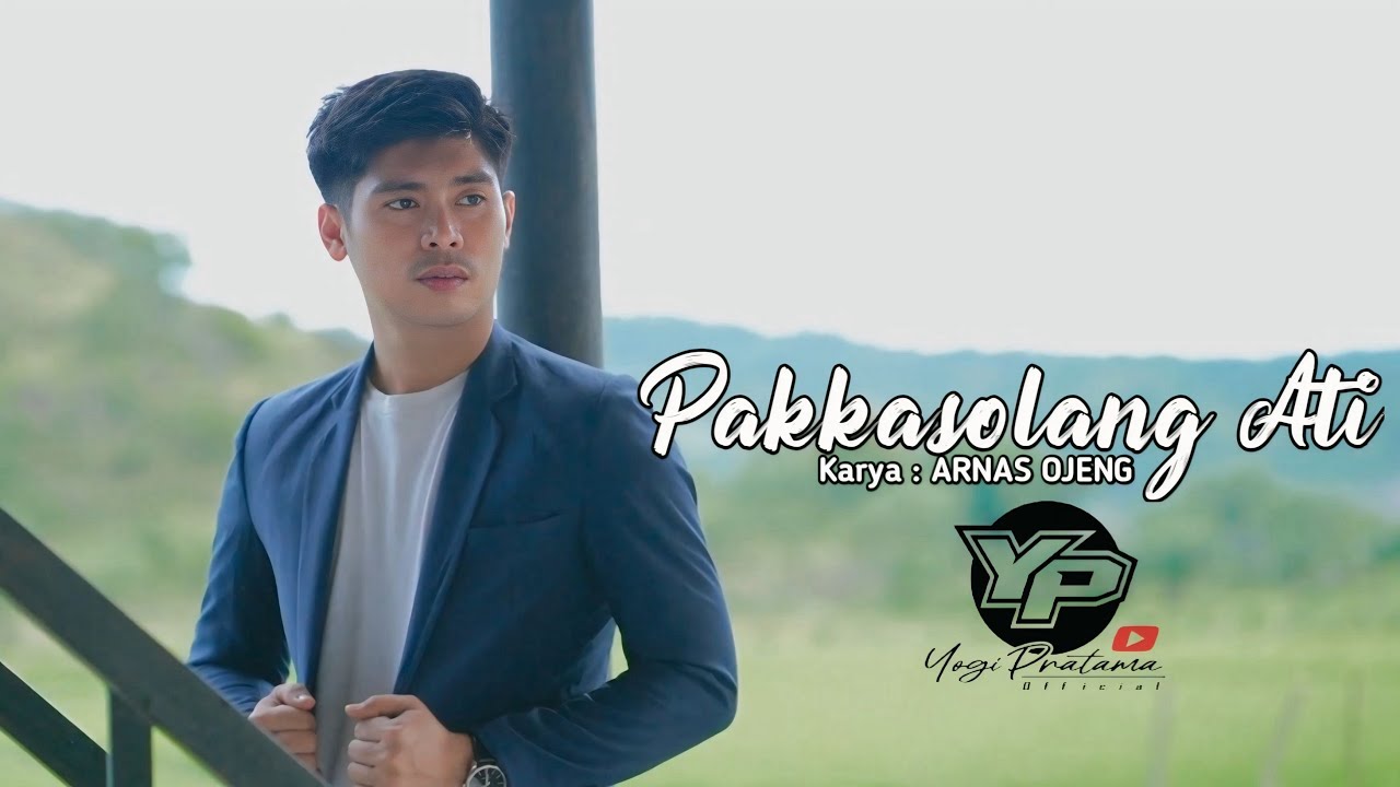PAKKASOLANG ATI || Yogi Pratama Nahar || Karya : Arnas Ojenk ( Cover Music Video)