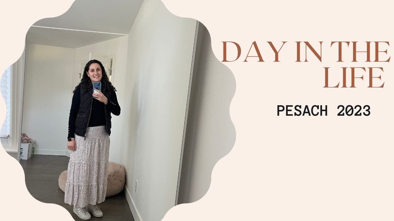 PASSOVER DAY IN THE LIFE 2023