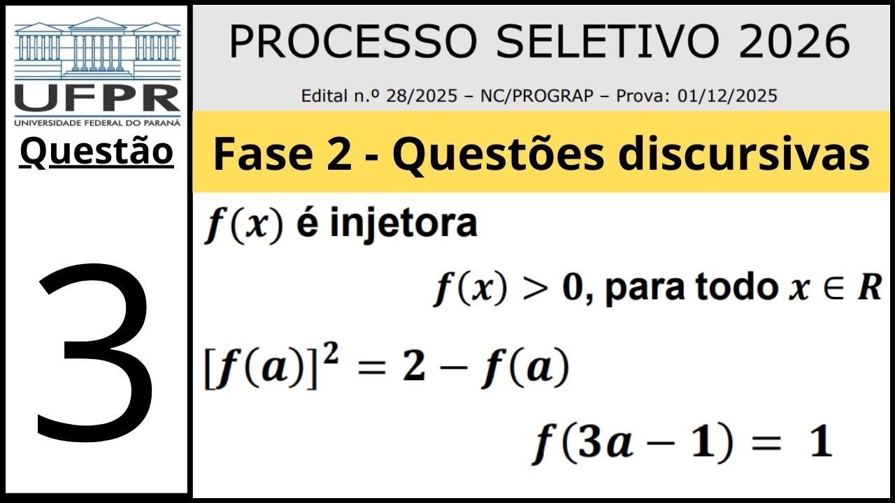 UFPR 2026 - Questão 3 - Fase 2 - f(x) injetora e positiva ∀x ∈ ℝ  - [f(a)]² = 2 - f(a); f(3a-1) = 1