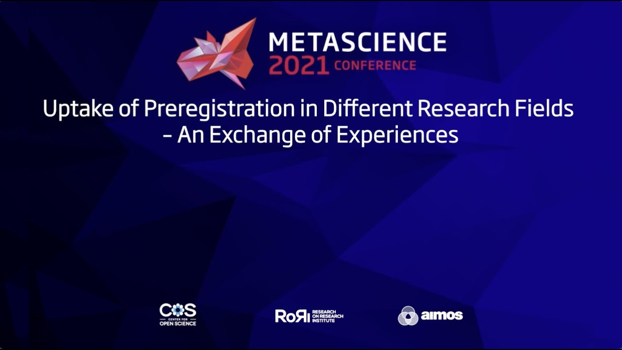 METASCIENCE 2021 9 18 Uptake of Preregistration in Different Research Fields &ndash; an Exchange of Experi