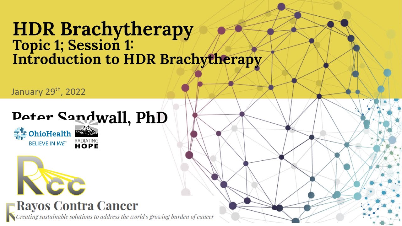 Session 1 - Introduction to HDR Brachytherapy