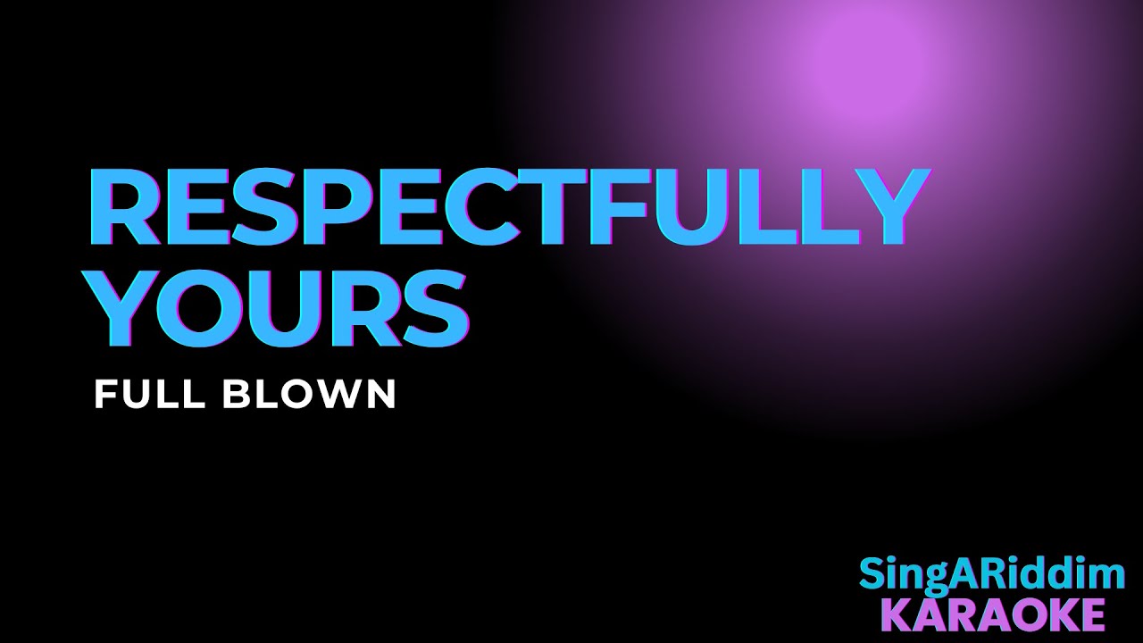 Full Blown - Respectfully Yours Karaoke