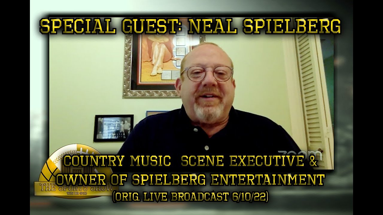 Special Guest: Neal Spielberg Country Music Exec. & Scene Leader Talking Sports & The Music Scene