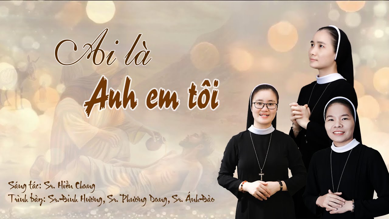 AI LÀ ANH EM TÔI // St: Sr. Hiền Chung