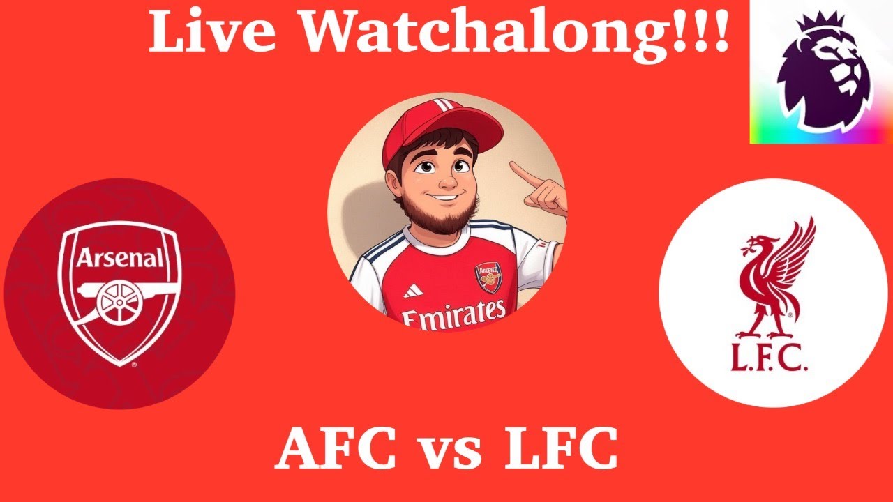 Arsenal vs Liverpool Watchalong!!!
