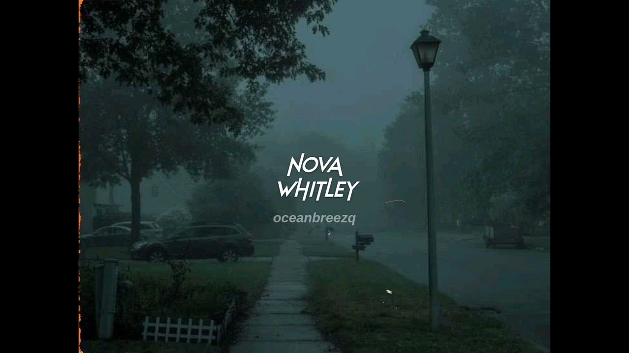 nova-whitley (sped up+reverb)