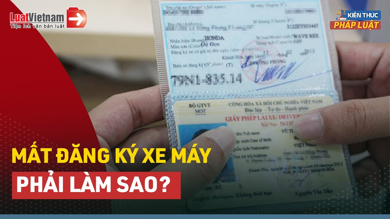Mất Đăng Ký Xe Máy, Chủ Xe Cần Nhớ Kỹ Thủ Tục Cấp Lại Dưới Đây | LuatVietnam
