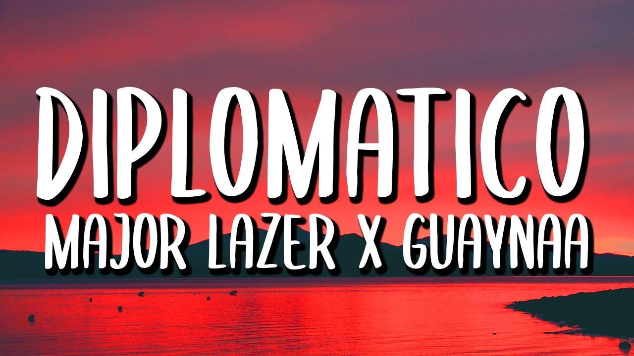 Major Lazer x Guaynaa - Diplomatico (Letra/Lyrics)