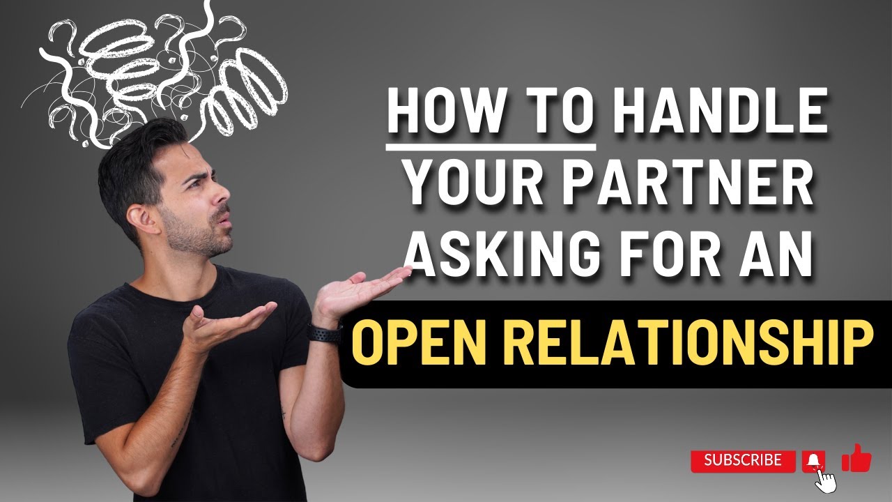 Your Partner Wants an Open Relationship? Here's How to Handle It