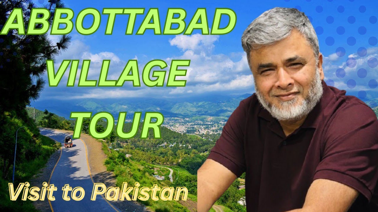 ABBOTTABAD VILLAGE TOUR | PAKISTAN VISIT | AZFAR KA SAATH 