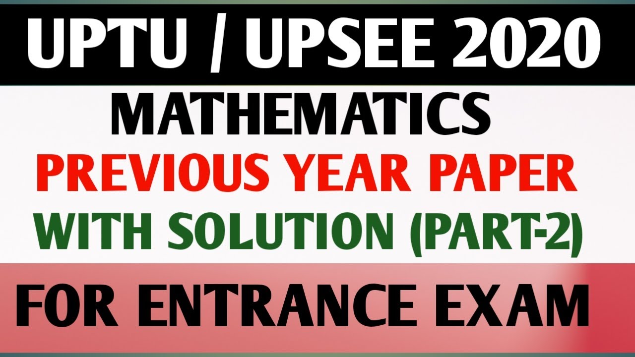 UPTU/UPSEE ENTRANCE 2020 || MATHS || WITH SOLUTION IN HINDI [ PART- 2 ]