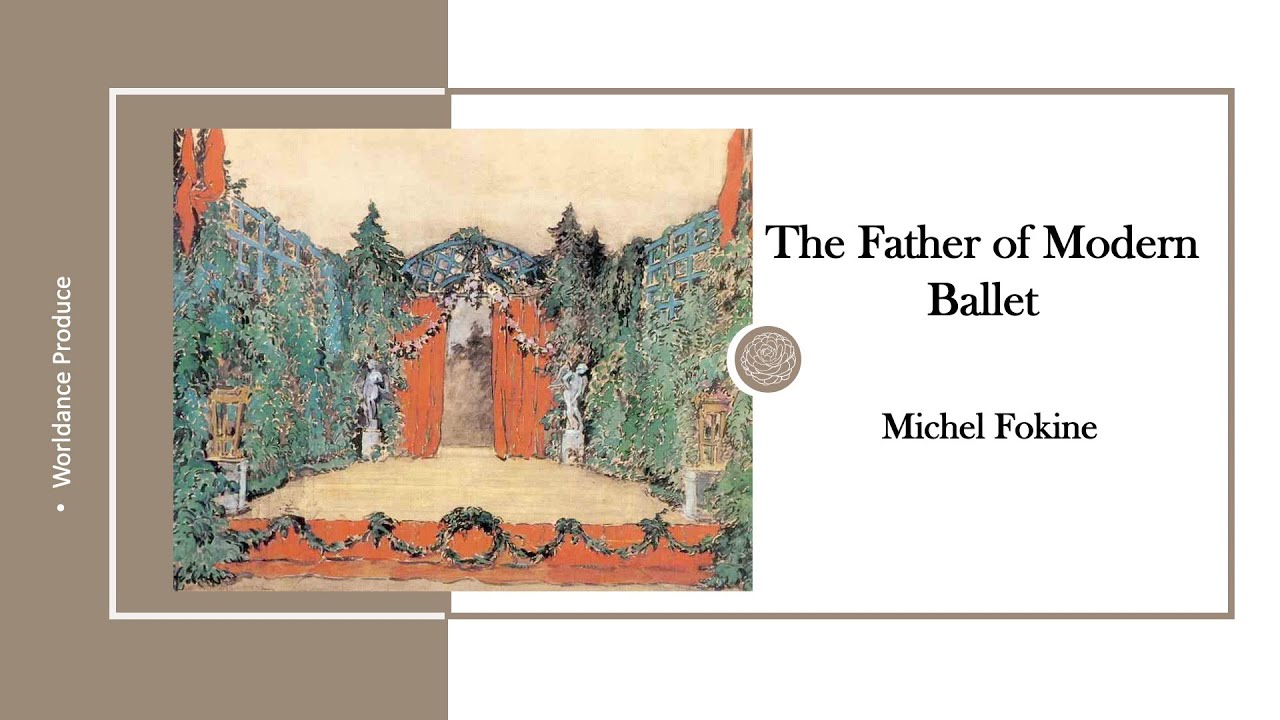 The Father of Modern Ballet---Michael Fokine