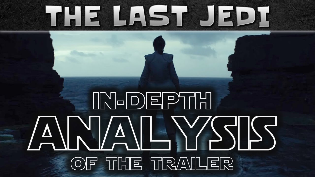 Star Wars The Last Jedi Official Trailer | An IN-DEPTH Analysis
