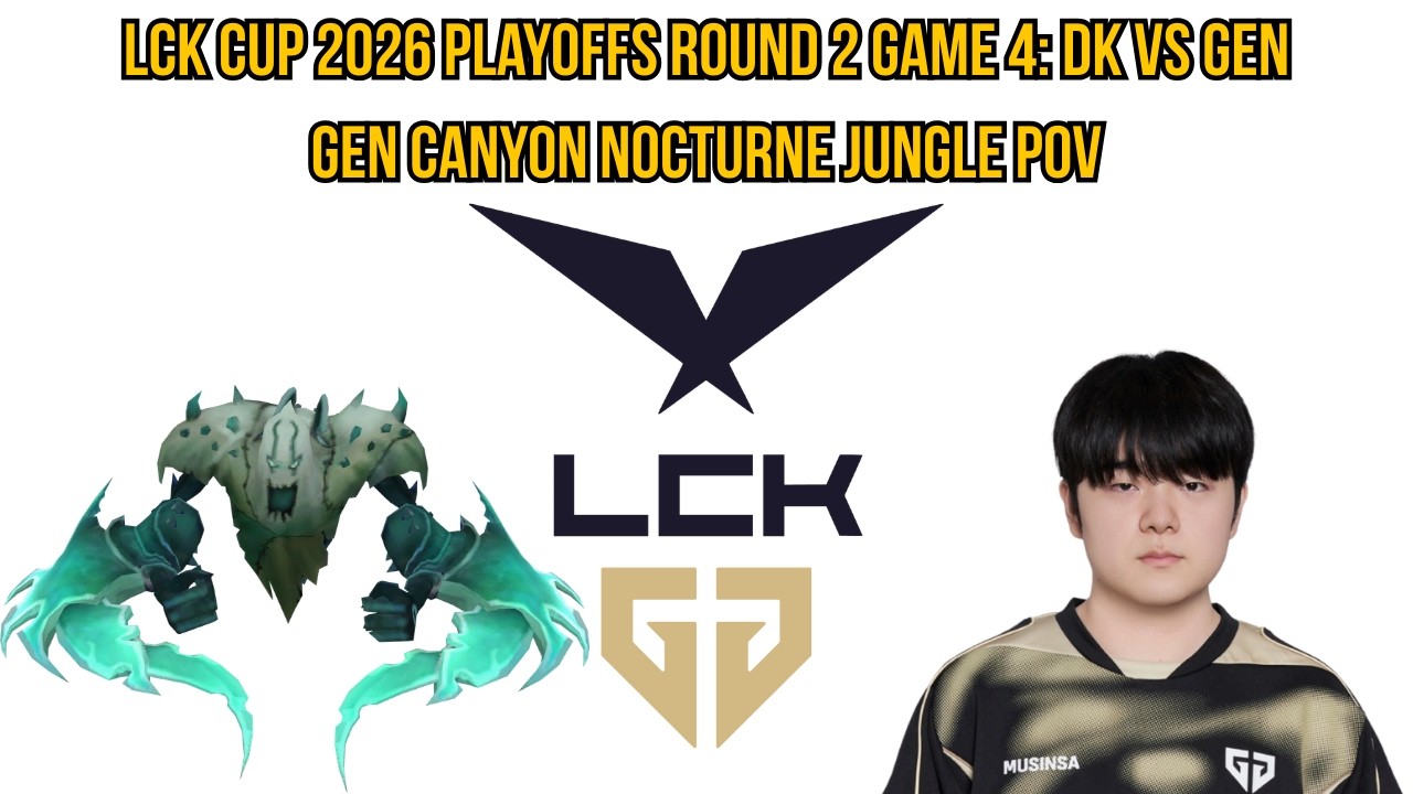 LCK Cup 2026 Playoffs Round 2 Game 4: GEN vs DK | GEN Canyon Nocturne Jungle POV