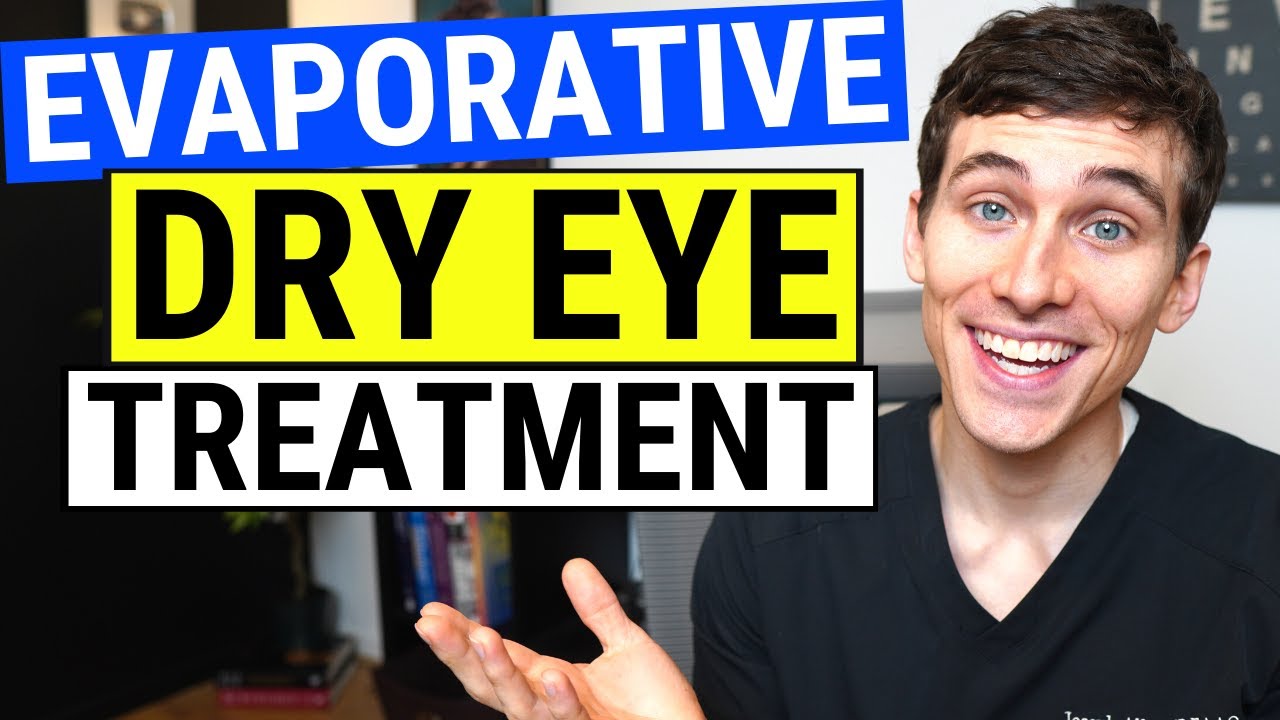 Dry Eyes Treatment for Evaporative Dry Eye - Eye Doctor Explains