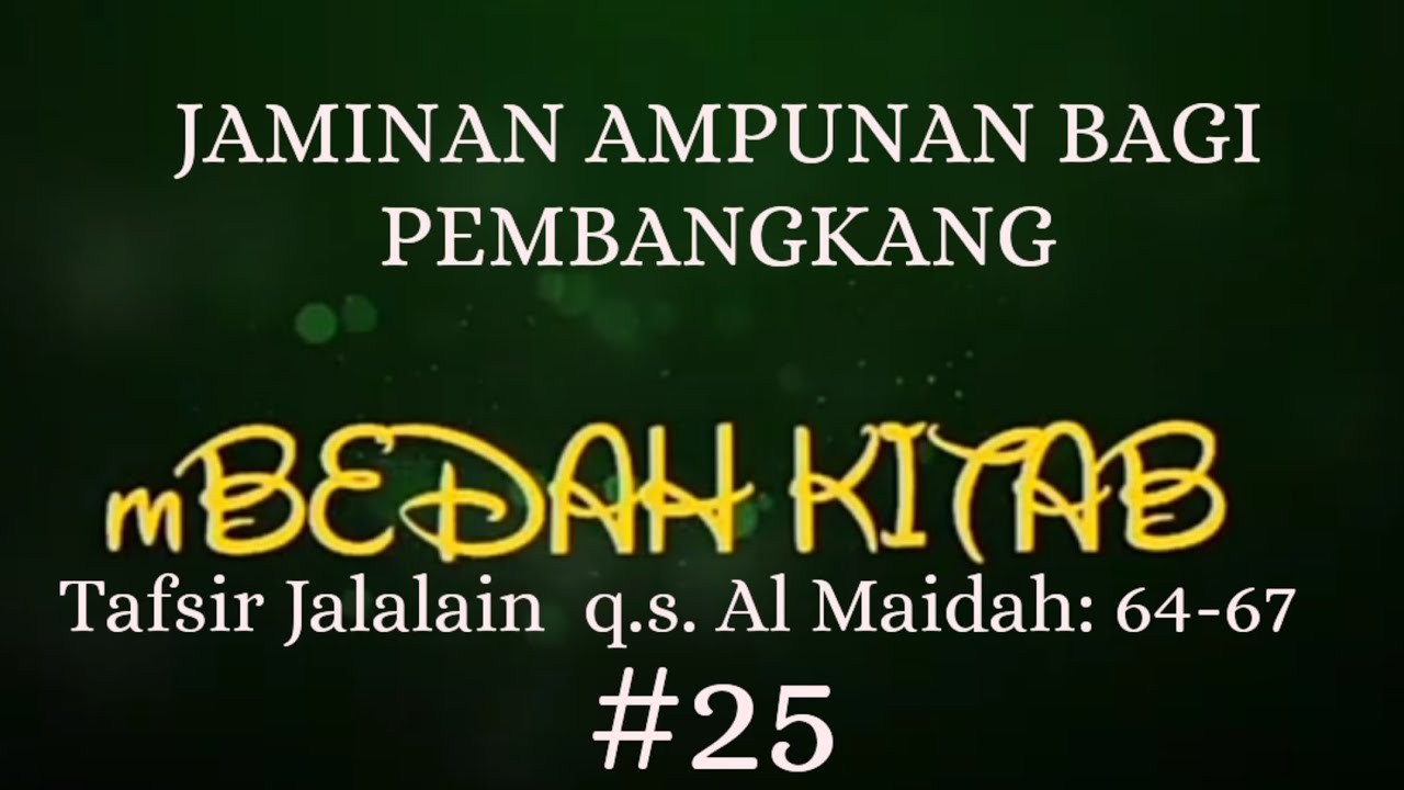 25. JAMINAN AMPUNAN BAGI PEMBANGKANG (AL MAIDAH:64-67)
