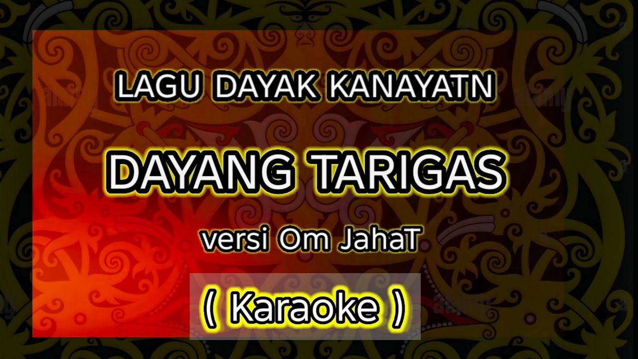 Dayang tarigas (karaoke) lagu dayak kanayatn