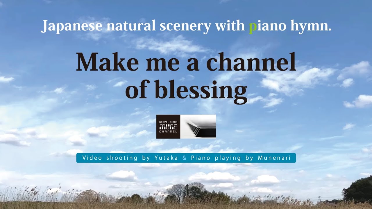 Make me channel of blessing /Japanese natural scenery | HYMNS | GOSPEL MUSIC | PIANO INSTRUMENTAL 4K