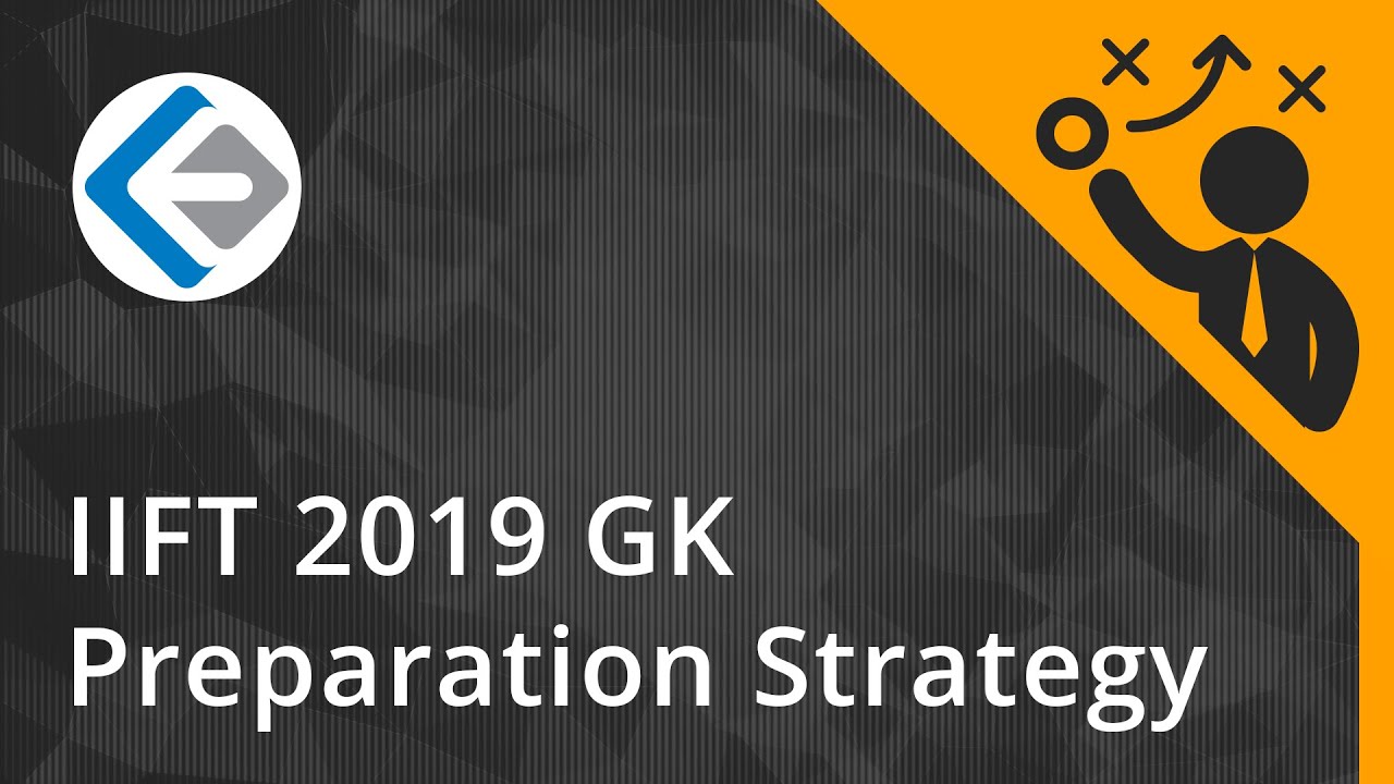 How to prepare for GK section of IIFT 2019? | Endeavor Careers