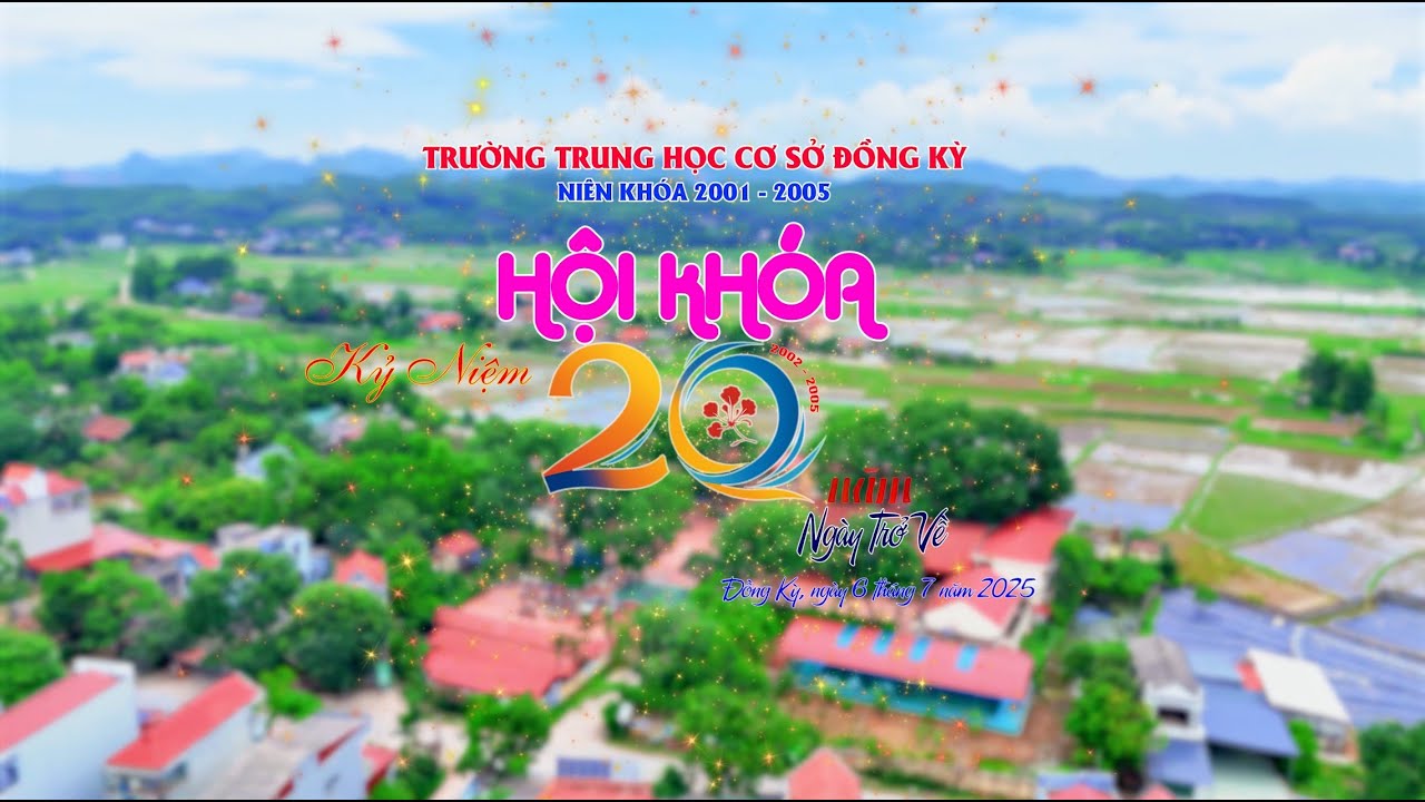 TRƯỜNG TRUNG HỌC CƠ SỞ ĐỒNG KỲ - 20 NĂM NGÀY TRỞ VỀ - NIÊN KHÓA 2001 - 2005 (6/7/2025)