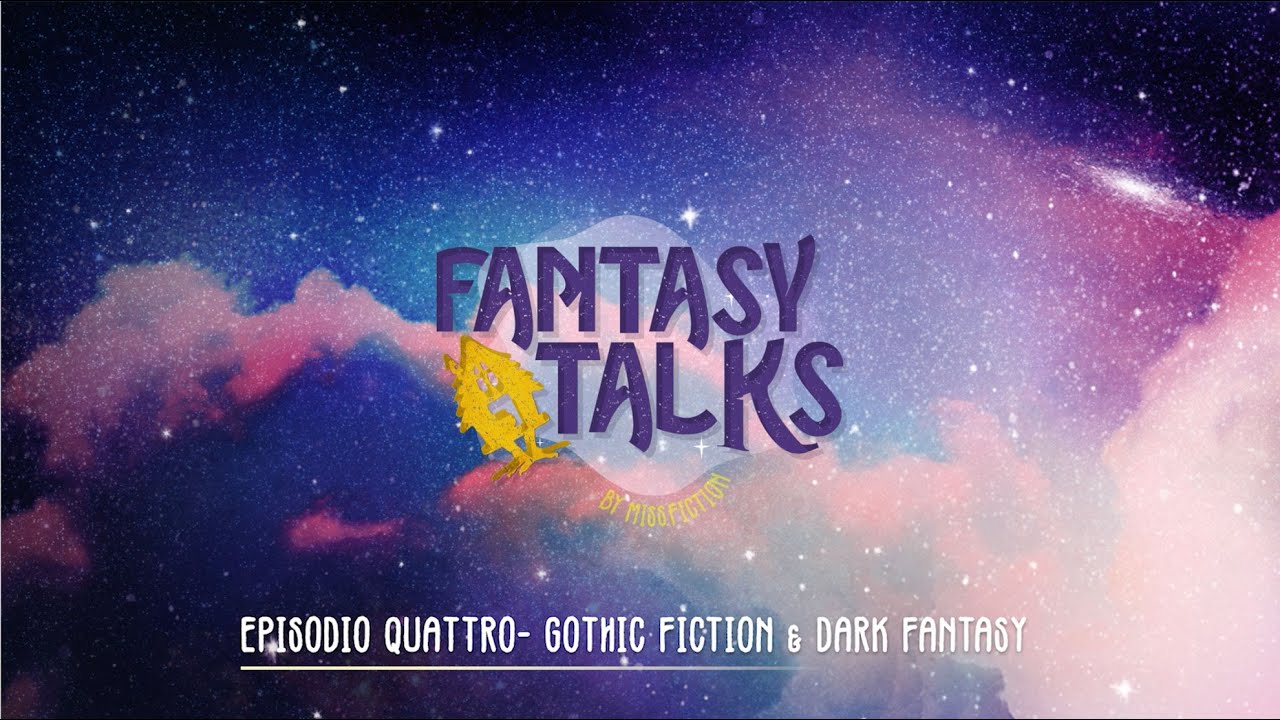 FANTASY TALKS ep.04: GOTHIC FICTION & DARK FANTASY pt.1