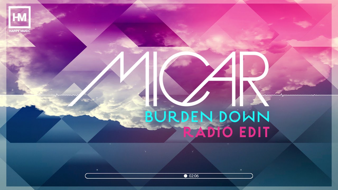 Micar - Burden Down (Radio Edit)