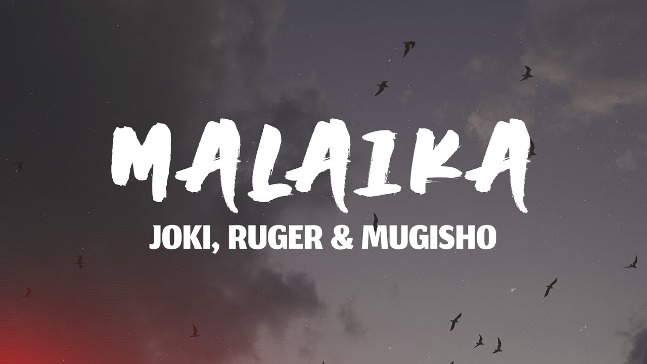 Joki – Malaika (Lyrics) Ft. Ruger & Mugisho