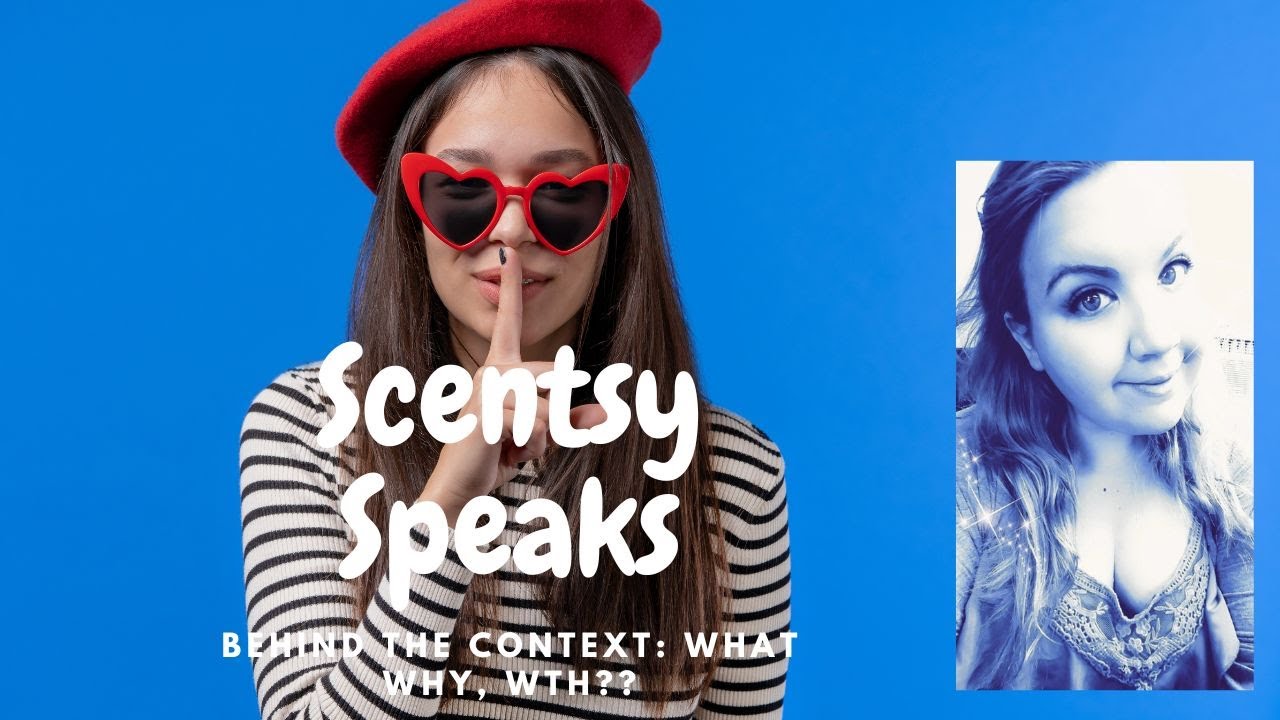 Scentsy Speaks: Behind the Context (What, Why, WTH??)