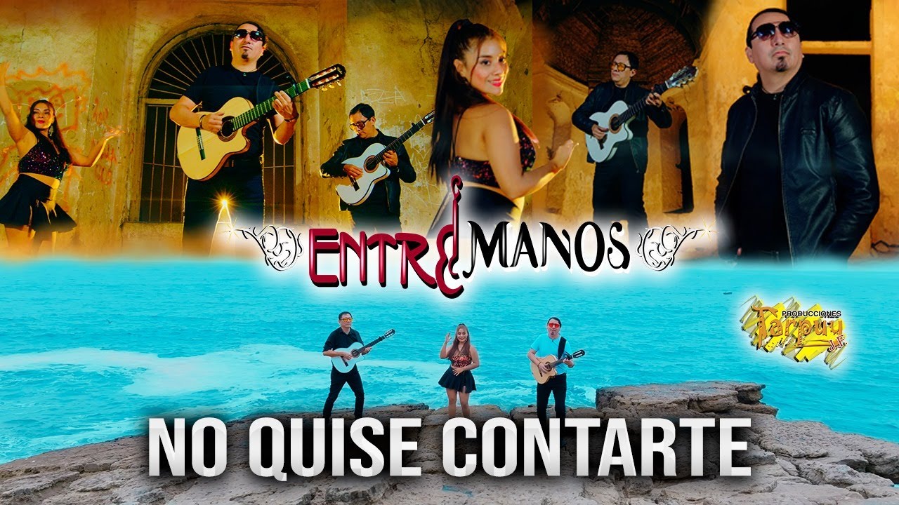 ENTRE MANOS - No quise contarte - v&iacute;deo oficial 4k -Tarpuy Producciones 2025