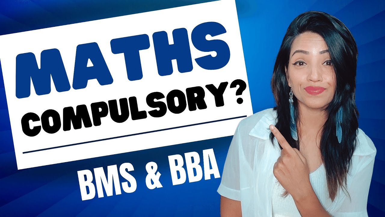 BMS & BBA ELIGLIBITY? IS MATHS COMPULSORY FOR BMS & BBA COURSE?