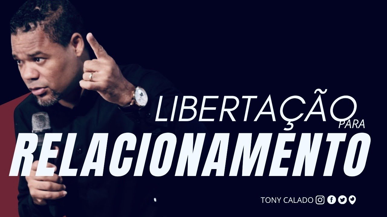 Não Da Certo No Relacionamento? Libertação  | Tony Calado