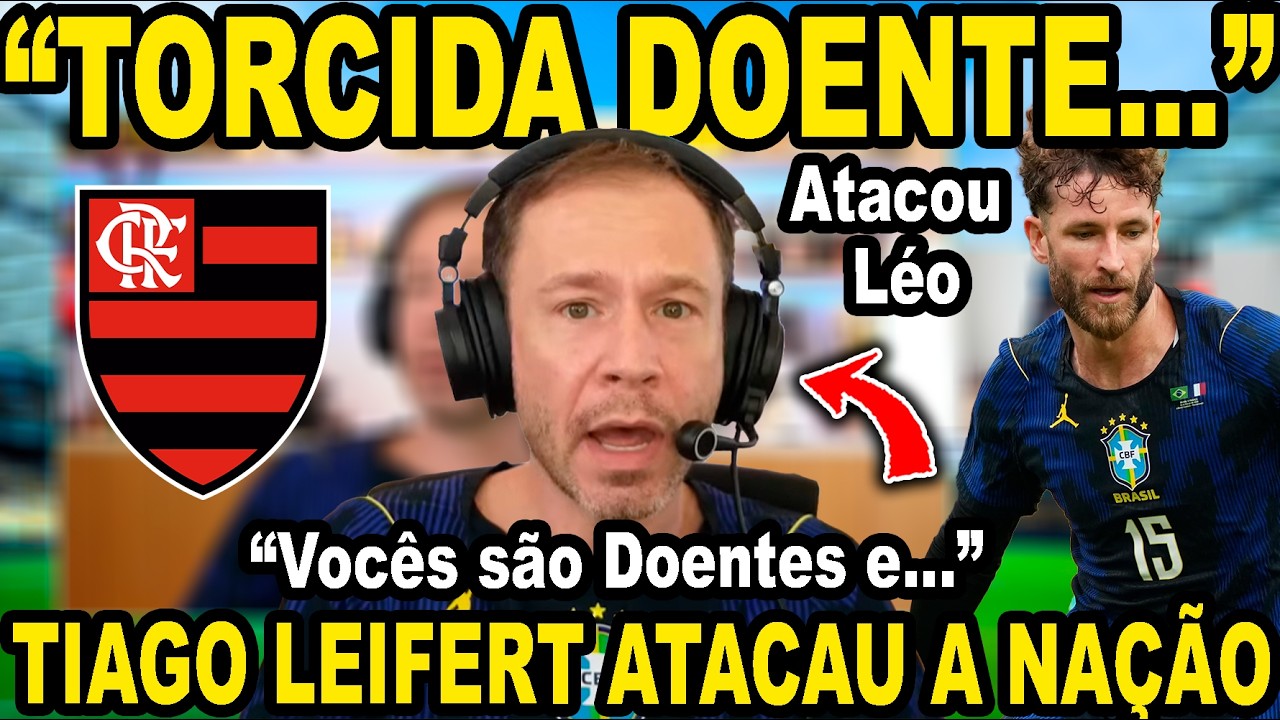 TIAGO LEIFERT ATACA TORCIDA DO FLAMENGO E O LEO PEREIRA: 