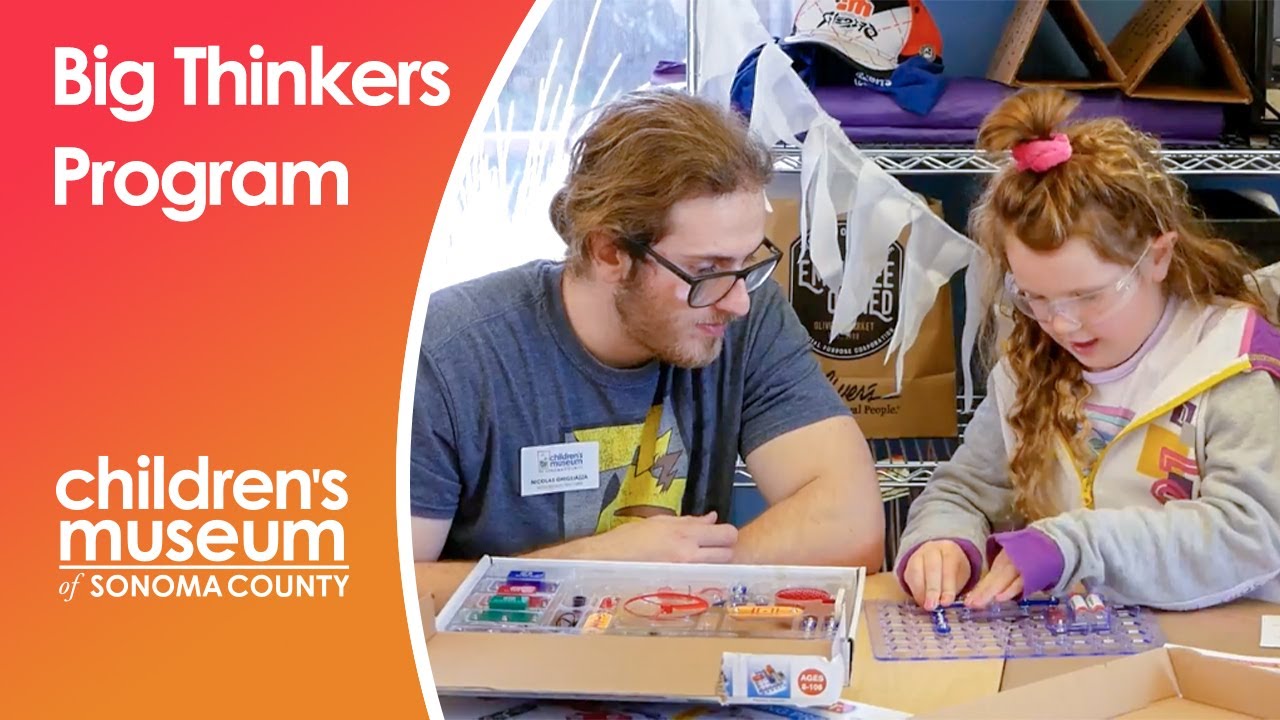 The Big Thinkers STEAM Learning Program for Kids 😃💡| The Children's Museum of Sonoma County
