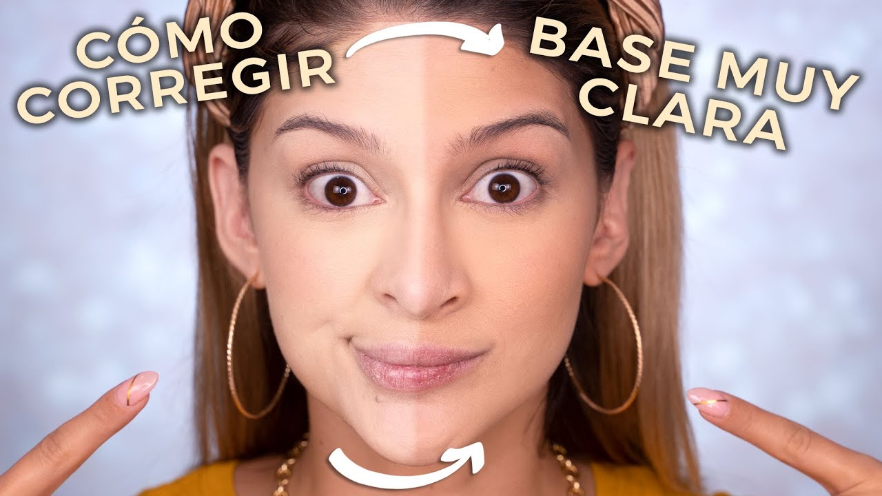 CÓMO CORREGIR BASE DE MAQUILLAJE CLARA