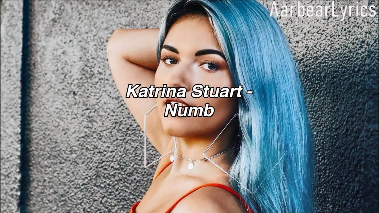 Katrina Stuart - Numb (Lyrics)